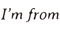 I'M FROM